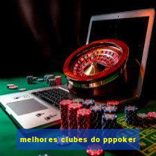 melhores clubes do pppoker